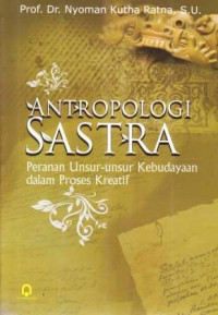 Image of Antroplogi Sastra: Peranan Unsur-unsur Kebudayaan dalam Proses Kreatif