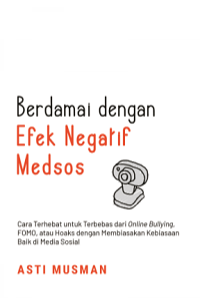 Image of Berdamai dengan Efek Negatif Medsos: Cara Terhebat Untuk Terbebas dari Online Bullying, FOMO,...