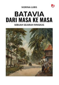 Image of Batavia Dari Masa Ke Masa: Sebuah sejarah singkat