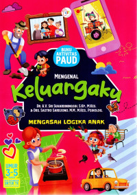 Image of Buku Aktivitas PAUD= Mengenal Keluargaku: Madrasah Logika Anak