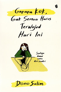 Image of Gapapa Kok, Gak Semua Harus Terwujud Hari Ini: Saatnya Damai Sama Diri Sendiri