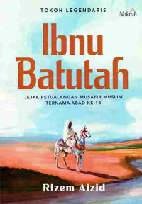 Image of Ibnu Batutah: Jejak Petualangan Musafir Muslim Ternama Abad Ke-14