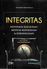 Image of Integritas: Menyemai Kejujuran, Menuai Kesuksesan & Kebahagiaan
