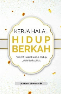 Image of Kerja Halal Hidup Berkah: Nasihat Sufistik untuk Hidup Lebih Berkualitas