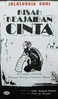 Image of Kisah Keajaiban Cinta : Renungan Sufistik Mutiara Diwan-i Syams-i Tabriz