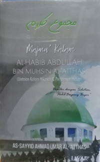 Image of Majmu' Kalam Al Habib Abdullah Bin Muhsin Al-'Atthas: Untaian Kalam Hikmah dan Perjalanan Hidup
