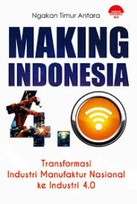 Image of Making Indonesia 4.0: Transformasi Industri Manufaktur Nasional ke Industri 4.0
