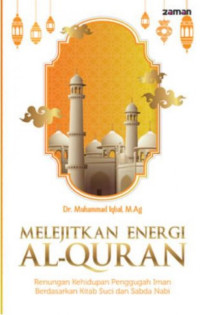 Image of Melejitkan Energi Al-Qur'an: Renungan Kehidupan Penggugah Iman Berdasarkan Kitab Suci dan Sabda Nabi