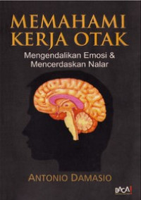 Image of Memahami Kerja Otak: Mengendalikan Emosi dan Mencerdaskan Nalar