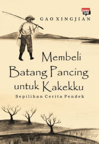 Image of Membeli Batang Pancing untuk Kakekku: Sepilihan Cerita Pendek