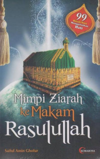 Image of Mimpi Ziarah Ke Makam Rasulullah: 99 Kisah Suci Menggetarkan Hati