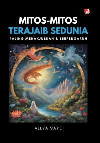 Image of Mitos-Mitos Terajaib Sedunia: Paling Menakjubkan & Berpengaruh