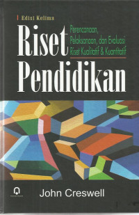 Image of Riset Pendidikan: Perencanaan, Pelaksanaan, dan Evaluasi Riset Kualitatif dan Kuantitaif