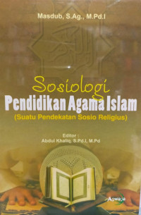 Image of Sosiologi Pendidikan Agama Islam: Suatu Pendekatan Sosio Religius