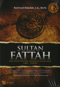 Image of Sultan Fattah: Raja Islam Pertama Penakluk Tanah Jawa (1482-1518 M)