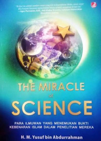 Image of The Miracle of Science: Para Ilmuwan yang Menemukan Bukti Kebenaran Islam dalam Penelitian Mereka
