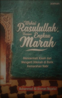 Image of Wahai Rasulullah Kenapa Engkau Marah: Mencermati  Kisah dan Mengerti Hikmah di Balik Kemarahan Nabi