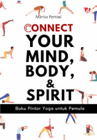 Image of Connect Your Mind, Body, & Spirit: Buku pintar yoga untuk pemula