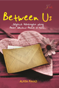 Image of Between Us : Segala Kenangan yang Akan Selalu Abadi di Hati