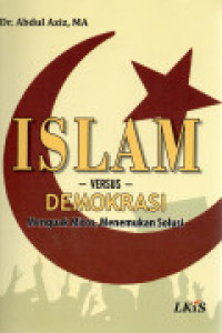 Image of Islam Versus Demokrasi : Menguak Mitos, Menemukan Solusi