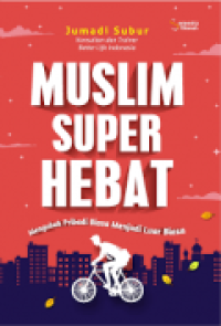Image of Muslim Super Hebat: Mengubah Pribadi Biasa Menjadi Luar Biasa