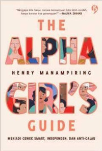 Image of The Alpha Girl's Guide: Menjadi Cewek Smart, Independen, dan Anti Galau