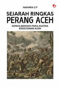 Image of Sejarah Ringkas Perang Aceh: Kepahlawaan para ksatria Kesultanan Aceh