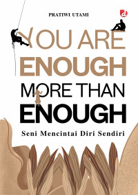 Image of You Are Enough, More Than Enough: Seni Mencintai Diri Sendiri