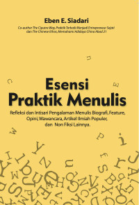 Image of Esensi Praktik Menulis: Refleksi dan Intisari Pengalaman Menulis Biografi, Feature, Opini, Wawancara, Artikel Ilmiah Populer, dan Non Fiksi Lainnya