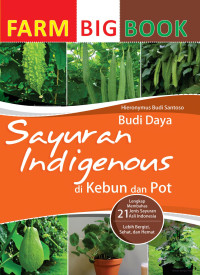 Image of Farm Big Book: Budi Daya Sayuran Indigenous di Kebun dan Pot