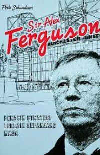 Image of Sir Alex Ferguson: Peracik strategi terbaik sepanjang masa