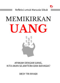 Image of Memikirkan Uang: Apakah dengan uang, kita akan sejahtera dan bahagia