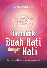 Image of Mendidik Buah Hati dengan Hati