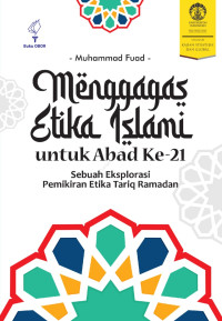 Image of Menggagas Etika Islam untuk Abad ke  21: Sebuah eksplorasi pemikiran etika tariq ramadhan