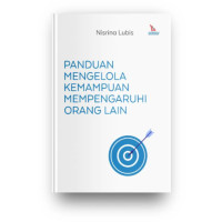 Image of Panduan Mengelola Kemampuan Mempengaruhi Orang Lain