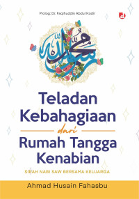Image of Teladan Kebahagiaan dari Rumah Tangga Kenabian: Sirah Nabi SAW Bersama Keluarga