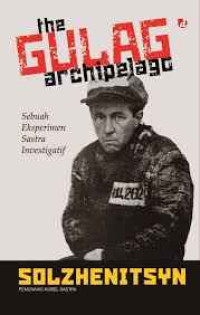 Image of The Gulag Archipelago: sebuah eksperimen sastra investigasi